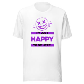 Just Happy To Be Here Unisex t-shirt